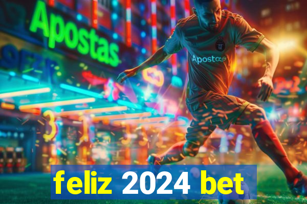 feliz 2024 bet